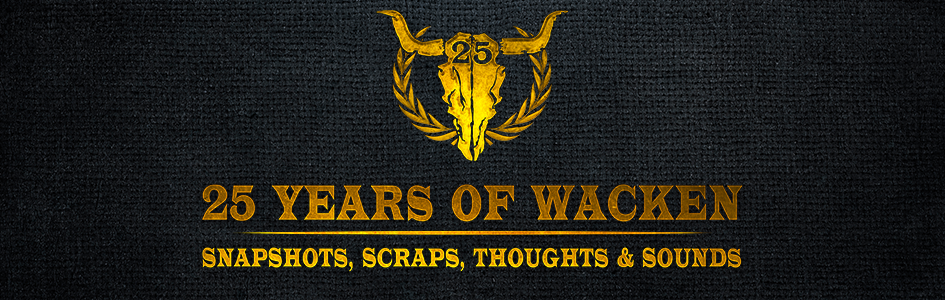 25 Years Of Wacken - Snapshots, Scraps, Thoughts & Sounds